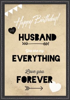 a happy birthday card with the words husband you are my everything love you forever