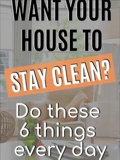 a poster that says, do you want your house to stay clean? don't these 8 things every day