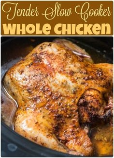 a chicken in a slow cooker with the words tender slow cooker whole chicken