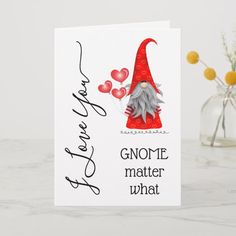 a greeting card with an image of a gnome holding balloons and the words gnome, matter what