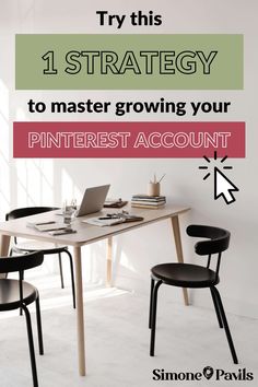 a table with two chairs and a laptop on it that says, try this 1 strategy to master growing your pinterest account