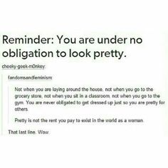 an email message with the words reminder you are under no obligation to look pretty