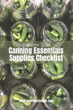 several jars filled with pickles and the words canning essentials supplies checklist on top