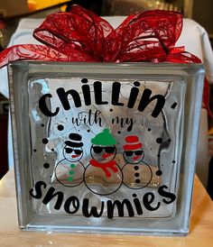 a glass block with the words chillin'with my snowmen on it