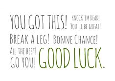 the words are written in green and black on a white background, which reads you got this break a leg bone chance all the best