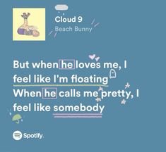 a text message with the caption cloud 9 beach bunny but when he loves me, i feel like i'm floating