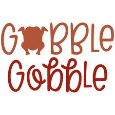 the words gobble gobble are red and brown