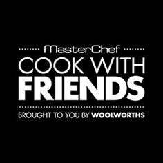 the logo for master chef cook with friends brought to you by wolworthths