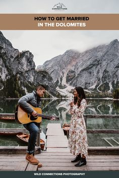 a man and woman standing on a dock with mountains in the background text reads how to get married in the dolomites