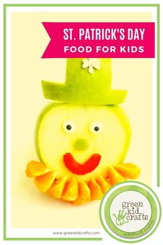 an apple with a green hat on it and the words st patrick's day food for kids