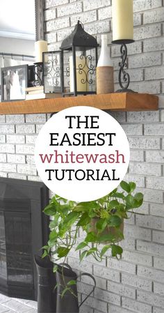 a whitewash brick fireplace with the words, the easiest whitewash tutorial