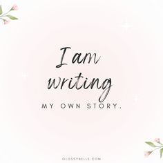 the words i am writing my own story written in black ink on a pink background