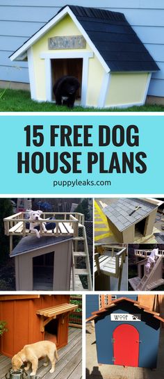 a collage of dog houses with text overlay that reads 15 free dog house plans