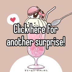 an ice cream sundae in a glass with the words click here for another surprise