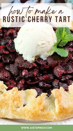 a blueberry pie with ice cream on top and the words how to make a rustic cherry tart