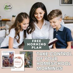 a woman and two children are looking at a book with the text free morning plan take control of your homeschool mornings