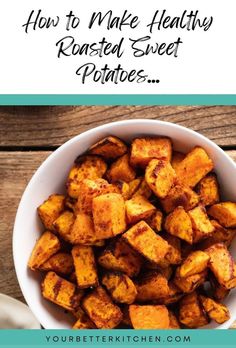 a white bowl filled with roasted sweet potatoes on top of a wooden table and text overlay reads how to make healthy roasted sweet potatoes