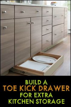 an open kitchen drawer with the words build a toe kick drawer for extra kitchen storage