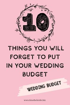 a pink background with the words 10 things you will forget to put in your wedding budget