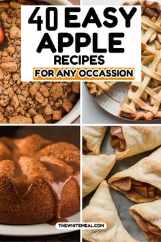 four different apple desserts with the words, 40 easy apple recipes for any occasion