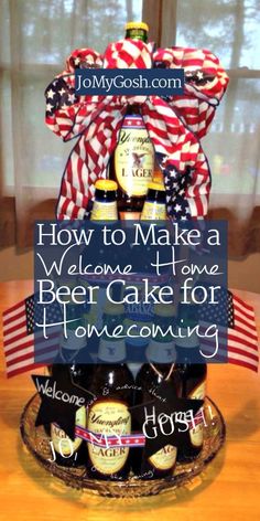 a cake made to look like an american flag with beer bottles in it and the words, how to make a welcome home beer for homecoming