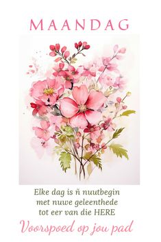 a greeting card with pink flowers and the words maandag written in english on it