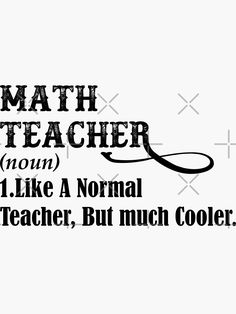 a black and white poster with the words math teacher mom like a normal teacher, but much cooler