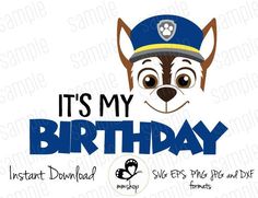 it's my birthday svg file for use with the paw patrol shirt or t - shirt