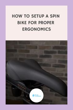 a bike with the words how to setup a spin bike for proper ergonomics