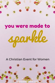 a sign that says, you were made to sparkle a christian event for women '