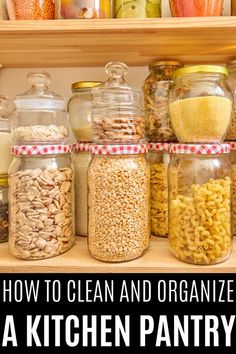 a kitchen pantry filled with lots of different types of food in glass jars and labeled how to clean and organize a kitchen pantry