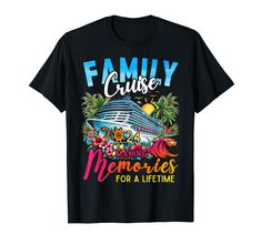 a black family cruise shirt with the words family memories for a life time on it