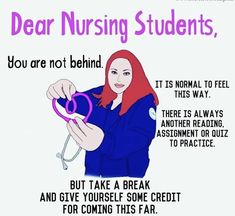 a poster with an image of a nurse holding a stethoscope and the words dear nursing students, you are not behind