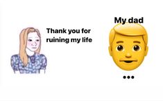 an emoticive image with the caption'my dad thank you for running my life '