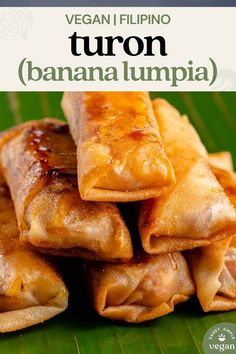 some food is stacked on top of each other with the words vegan filipino turon banana lumpia