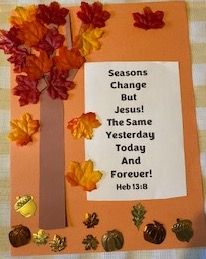 a bulletin board with leaves on it and the words seasons change but jesus the same today and forever