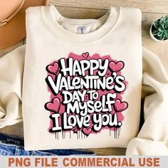 a t - shirt with the words happy valentine's day to yourself i love you on it