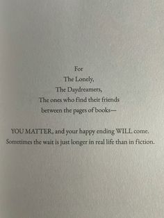 the poem for the loney, the daydreamer, the ones who find their friends between the pages of books you matter and your happy ending will come