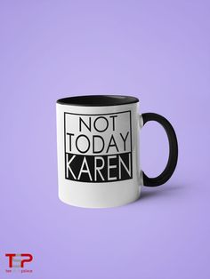 a black and white coffee mug with the words not today karem on it against a purple background