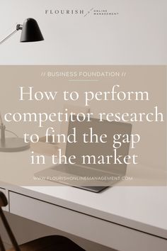 a white desk with a laptop on it and the words how to perform competitor research to find the gap in the market