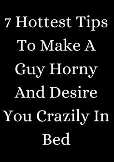 7 hottest tips to make a guy horny and desire you crazily in bed Romantic Texts For Her, Signs He Loves You, Make Him Chase You, Make Him Miss You, Text For Her, Getting Him Back, After Break Up, New Relationship Quotes, Long Distance Relationship Quotes