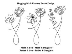 three flowers with the words, hugging birth flowers tattoo design mom and son, mother and