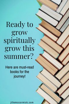 a stack of books with the words, ready to grow virtually grow this summer? here are must - read books for the journey