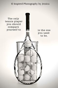 a tennis racket with balls in it and the words, the only tennis player you should compare yourself to