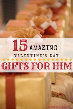 gifts for him with the words 15 amazing valentine's day gifts for him