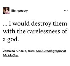 an image of a quote from the author to his mother on her twitter account that reads i would destroy them with the carelessness of a god