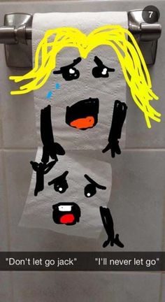 a toilet paper roll with a drawing of a woman's face on it and the words don't let go jack i'll never let go