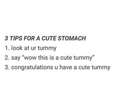 three tips for a cute stomach 1 look at ur tummy 2 say wow this is a cute tummy 3 congratulationss have a cute tummy