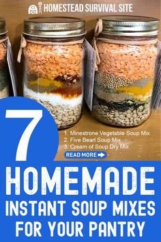 some jars with food in them and the words 7 homemade instant soup mixes for your pantry