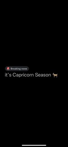 it's capricorn season title screen with the caption that reads, it's capricorn season